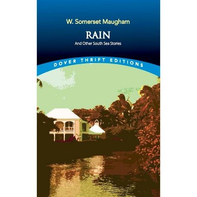 Rain and Other South Sea Stories - (Dover Thrift Editions) by  W Somerset Maugham (Paperback)