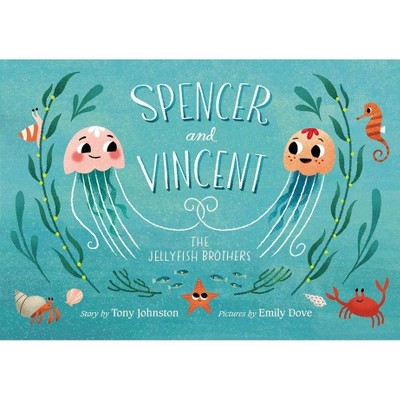 Spencer and Vincent, the Jellyfish Brothers - by  Tony Johnston (Hardcover)