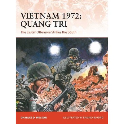 Vietnam 1972: Quang Tri - (Campaign) by  Charles D Melson (Paperback)