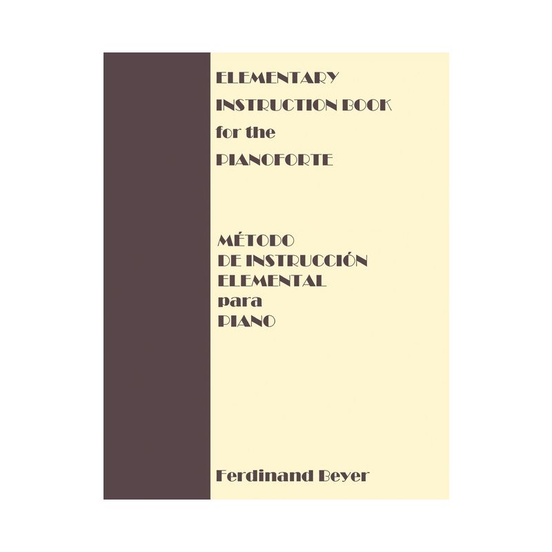 Elementary Instruction Book for the Pianoforte/Metodo de Instruccion Elemental para Piano - by Ferdinand Beyer, 1 of 2
