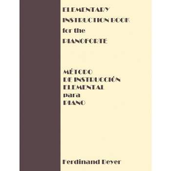 Elementary Instruction Book for the Pianoforte/Metodo de Instruccion Elemental para Piano - by Ferdinand Beyer