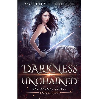 Darkness Unchained - (Sky Brooks) by  McKenzie Hunter (Paperback)