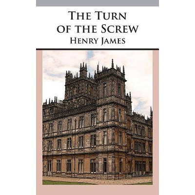 The Turn of the Screw - by  Henry James (Hardcover)