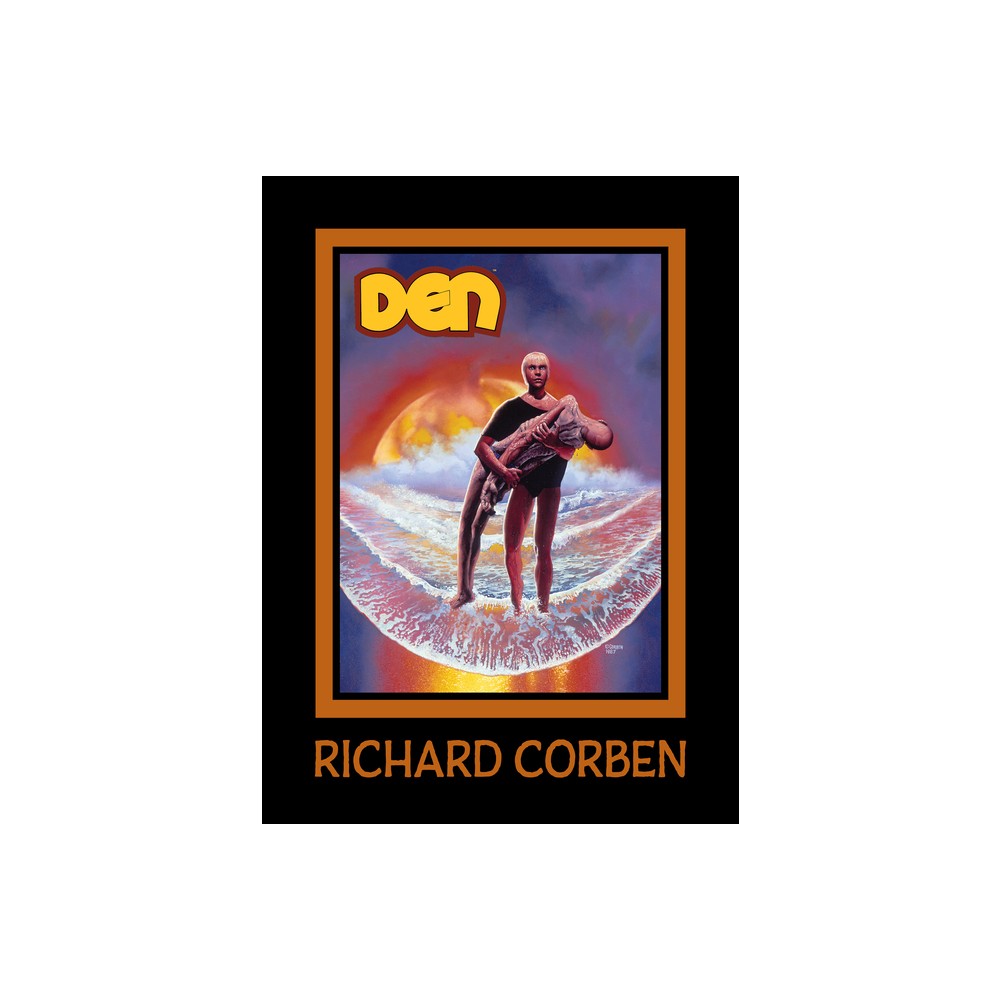 Den Volume 3: Children of Fire - (The Den) by Richard Corben (Hardcover)