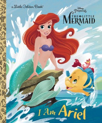 I Am Ariel (Disney Princess) - (Little Golden Book) by  Andrea Posner-Sanchez (Hardcover)