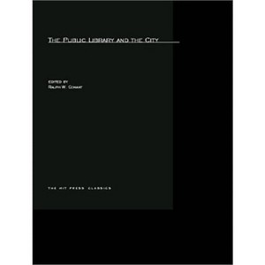 The Public Library and the City - (Harvard-Mit Joint Center for Urban Studies) by  Ralph W Conant (Paperback) - 1 of 1