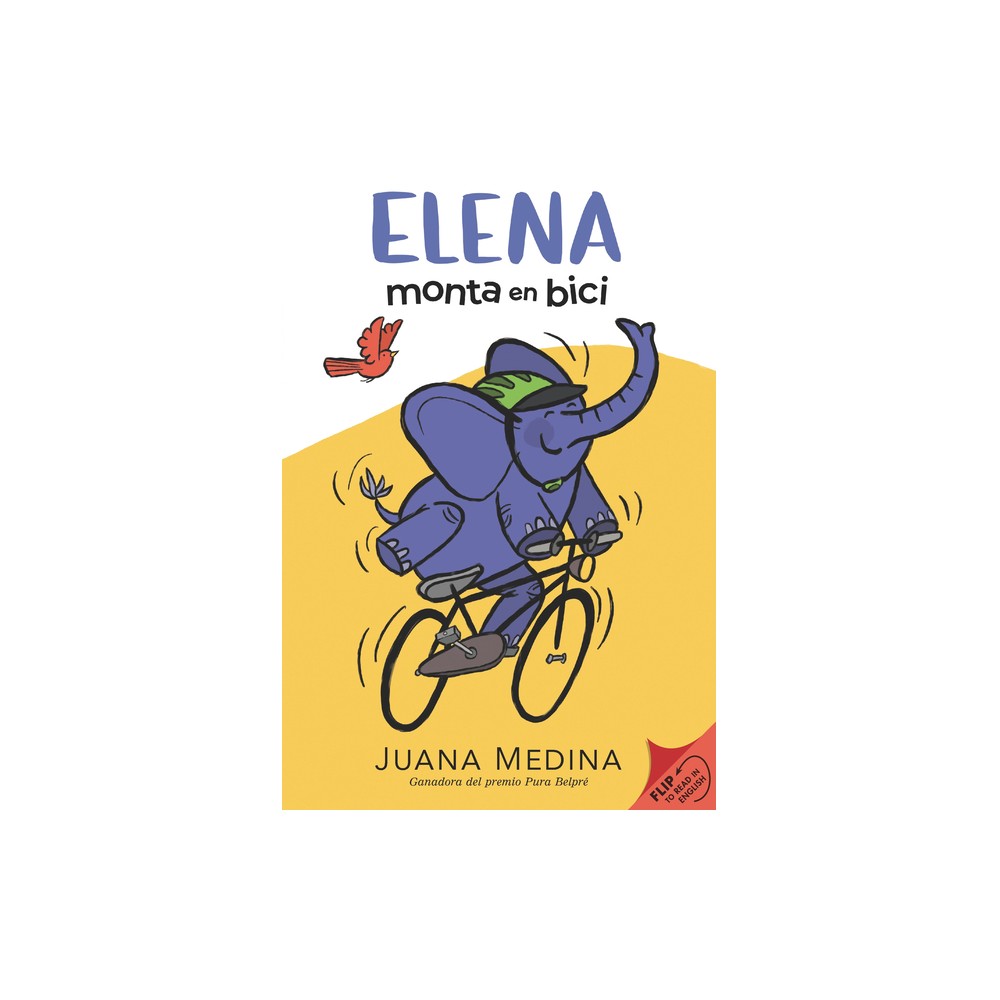 Elena Rides / Elena Monta En Bici: A Dual Edition Flip Book - (The Elena) by Juana Medina (Hardcover)