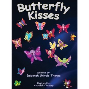 Butterfly Kisses - by  Deborah Grivois Thorpe (Hardcover) - 1 of 1