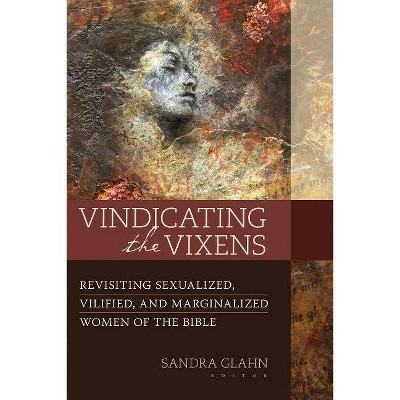 Vindicating the Vixens - by  Sandra L Glahn (Paperback)