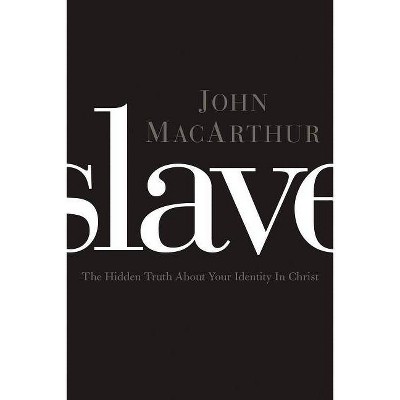 Slave - by  John F MacArthur (Paperback)