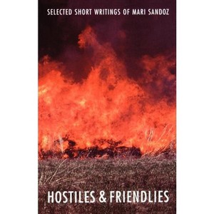 Hostiles and Friendlies - by  Mari Sandoz (Paperback) - 1 of 1