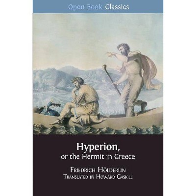 Hyperion, or the Hermit in Greece - (Open Book Classics) by  Friedrich Hölderlin (Paperback)