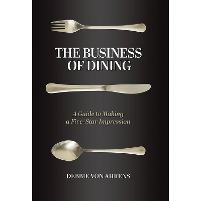 The Business of Dining - by Debbie Von Ahrens