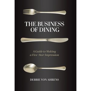 The Business of Dining - by Debbie Von Ahrens - 1 of 1