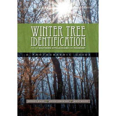 Winter Tree Identification for the Southern Appalachians and Piedmont - by  Donald L Hagan & Crystal Strickland & Hailey Malone (Paperback)