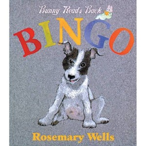 Bingo! - (Bunny Read's Back) by  Rosemary Wells (Board Book) - 1 of 1