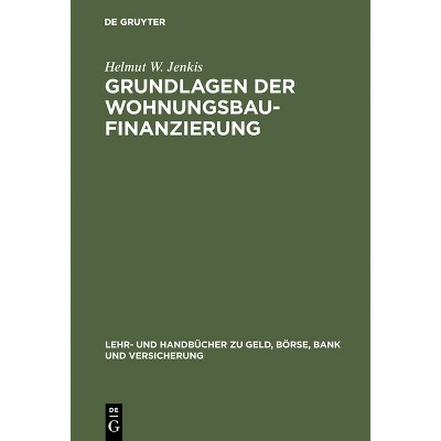 Grundlagen der Wohnungsbaufinanzierung - (Lehr- Und Handbücher Zu Geld, Börse, Bank Und Versicherung) by  Helmut W Jenkis (Hardcover)
