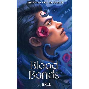 Blood Bonds - (The Bonds That Tie) by  J Bree (Paperback)