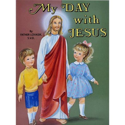 My Day with Jesus - by  Lawrence G Lovasik (Paperback)