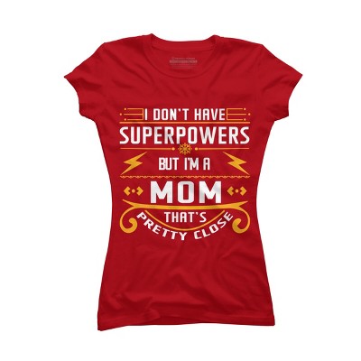Junior's Design By Humans I Don't Have Superpowers But I'm a Mom By ryona T-Shirt