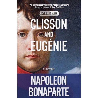 Clisson and Euganie - by  Napoleon Bonaparte (Paperback)