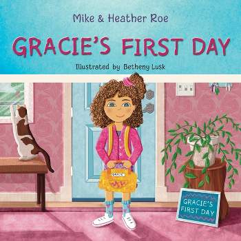 Gracie's First Day - by Heather Roe & Mike Roe