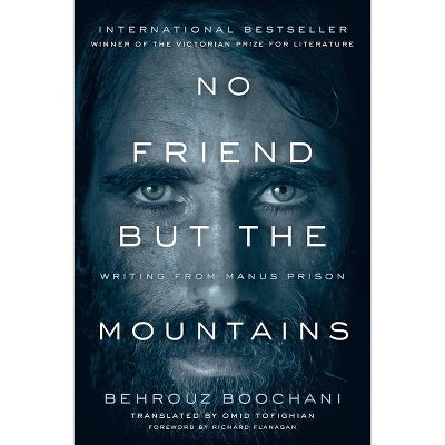 No Friend But the Mountains - by  Behrouz Boochani (Paperback)