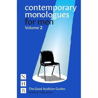 Contemporary Monologues for Men: Volume 2 - (Good Audition Guides) by  Trilby James (Paperback)