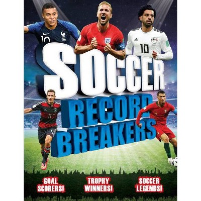 Soccer Record Breakers - 6th Edition by  Clive Gifford (Paperback)