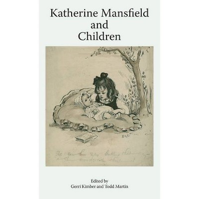 Katherine Mansfield and Children - (Katherine Mansfield Studies) by  Gerri Kimber & Todd Martin (Hardcover)