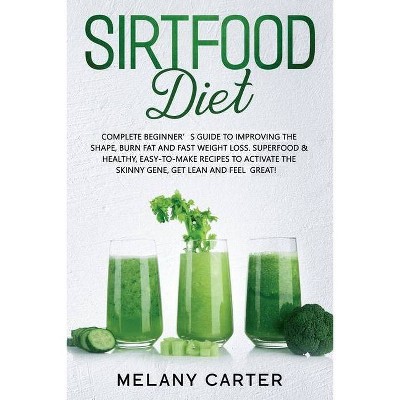 Sirtfood Diet - by  Melany Carter (Paperback)