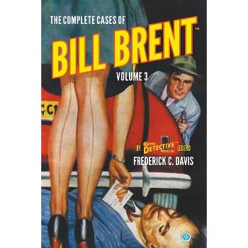 The Complete Cases of Bill Brent, Volume 3 - (Dime Detective Library) by  Frederick C Davis (Paperback)