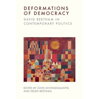 Deformations of Democracy - by  John Schwarzmantel & Helen Beetham (Hardcover)