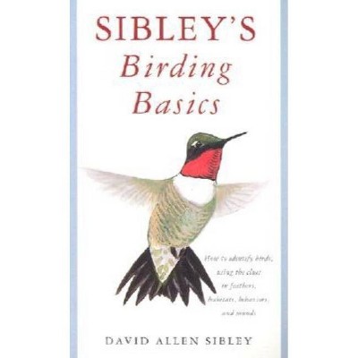 Sibley's Birding Basics - (Sibley Guides) by  David Allen Sibley (Paperback)