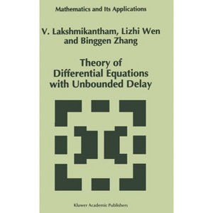 Theory of Differential Equations with Unbounded Delay - (Mathematics and Its Applications) by  V Lakshmikantham & Lizhi Wen & Binggen Zhang - 1 of 1