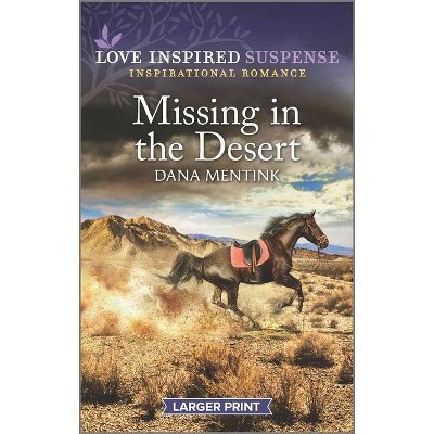 Missing in the Desert - (Desert Justice) Large Print by  Dana Mentink (Paperback)