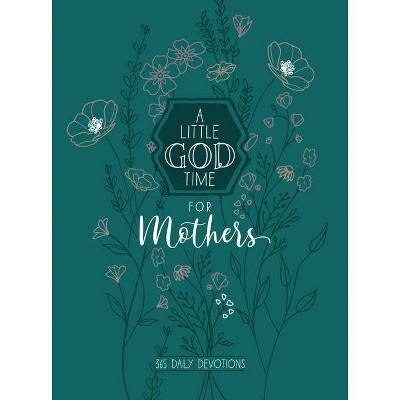 A Little God Time for Mothers 6x8 - by  Broadstreet Publishing Group LLC (Leather Bound)