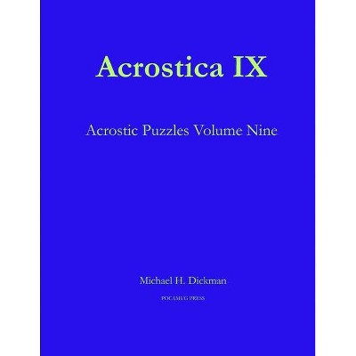 Acrostica IX - by  Michael H Dickman (Paperback)