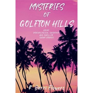 Mysteries of Golfton Hills - by  R Barri Flowers (Paperback) - 1 of 1