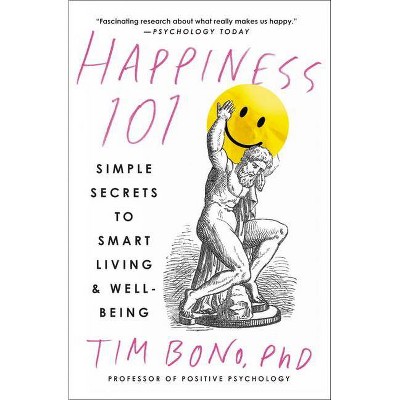 Happiness 101 (Previously Published as When Likes Aren't Enough) - by  Tim Bono (Paperback)