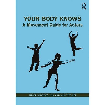 Your Body Knows - by  Meade Andrews & Jana Tift (Paperback)