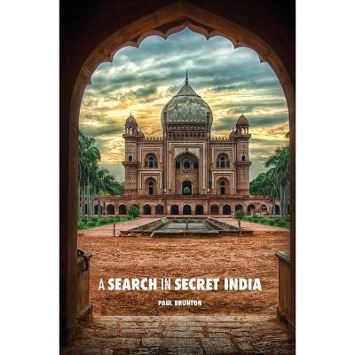 A Search in Secret India - by  Paul Brunton (Paperback)