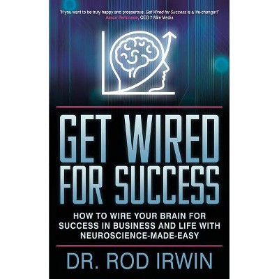 Get Wired for Success - by  Rod Irwin (Paperback)