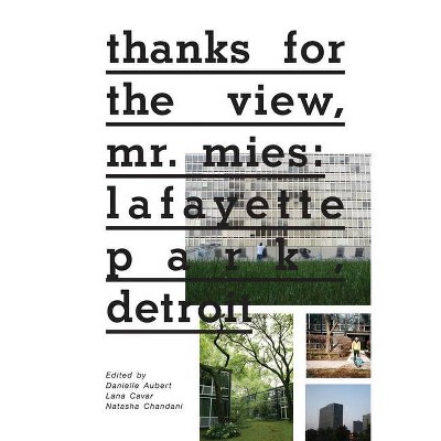 Thanks for the View, Mr. Mies - by  Danielle Aubert & Lana Cavar & Natasha Chandani (Paperback)