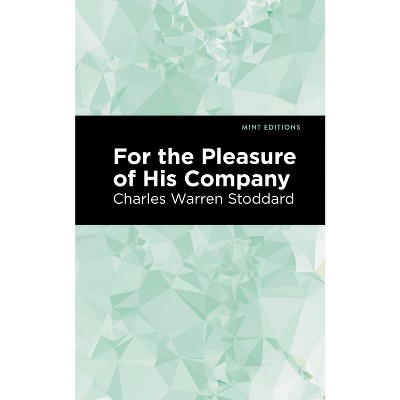 For the Pleasure of His Company - (Mint Editions (Reading with Pride)) by  Charles Warren Stoddard (Paperback)