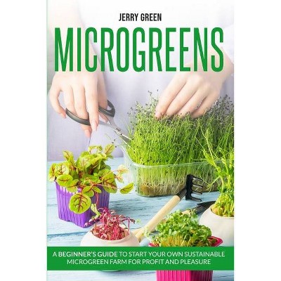 Microgreens - by  Jerry Green (Paperback)