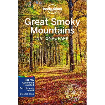 Lonely Planet Great Smoky Mountains National Park 2 - (Travel Guide) 2nd Edition by  Amy C Balfour & Kevin Raub & Regis St Louis & Greg Ward