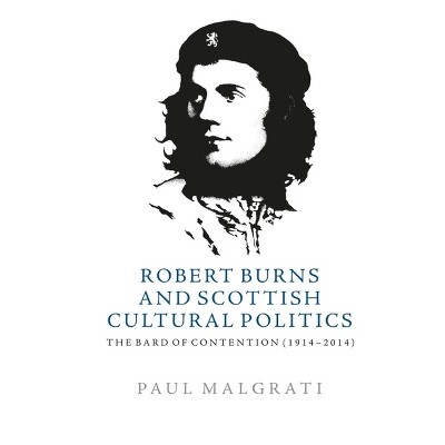 Robert Burns and Scottish Cultural Politics - by  Paul Malgrati (Paperback)