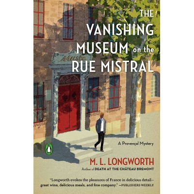 The Vanishing Museum on the Rue Mistral - (Provençal Mystery) by  M L Longworth (Paperback)