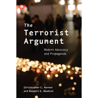 The Terrorist Argument - by  Christopher C Harmon & Randall G Bowdish (Paperback)